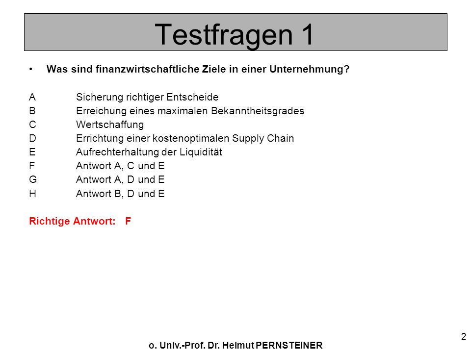 Testfragen 1 Was sind finanzwirtschaftliche Ziele in einer Unternehmung A Sicherung richtiger Entscheide.