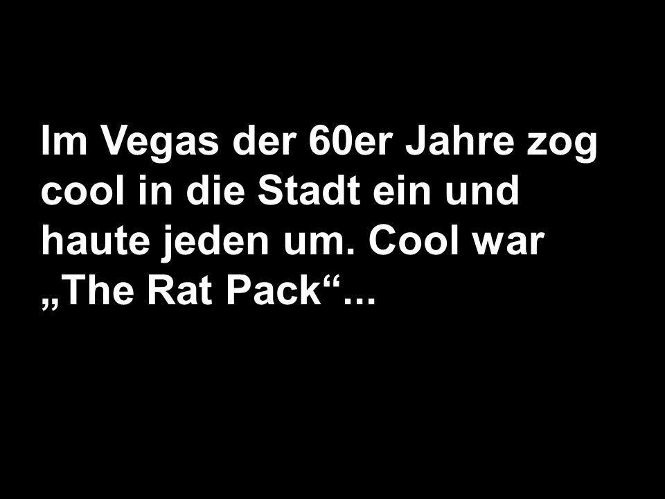 Im Vegas der 60er Jahre zog cool in die Stadt ein und haute jeden um