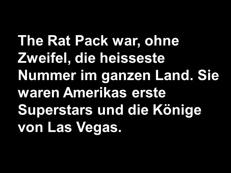 The Rat Pack war, ohne Zweifel, die heisseste Nummer im ganzen Land