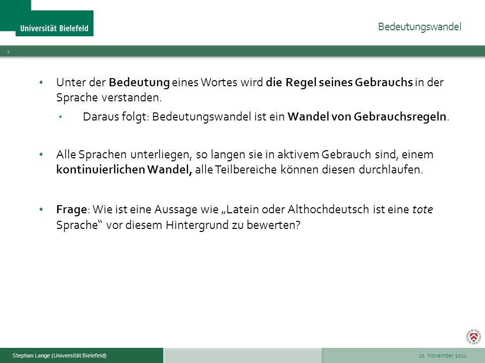 Bedeutungswandel Unter der Bedeutung eines Wortes wird die Regel seines Gebrauchs in der Sprache verstanden.
