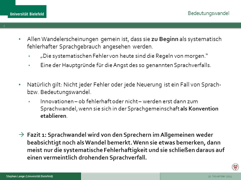 Bedeutungswandel Allen Wandelerscheinungen gemein ist, dass sie zu Beginn als systematisch fehlerhafter Sprachgebrauch angesehen werden.