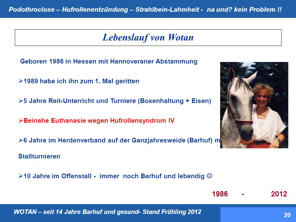 Lebenslauf von Wotan Geboren 1986 in Hessen mit Hannoveraner Abstammung habe ich ihn zum 1. Mal geritten.