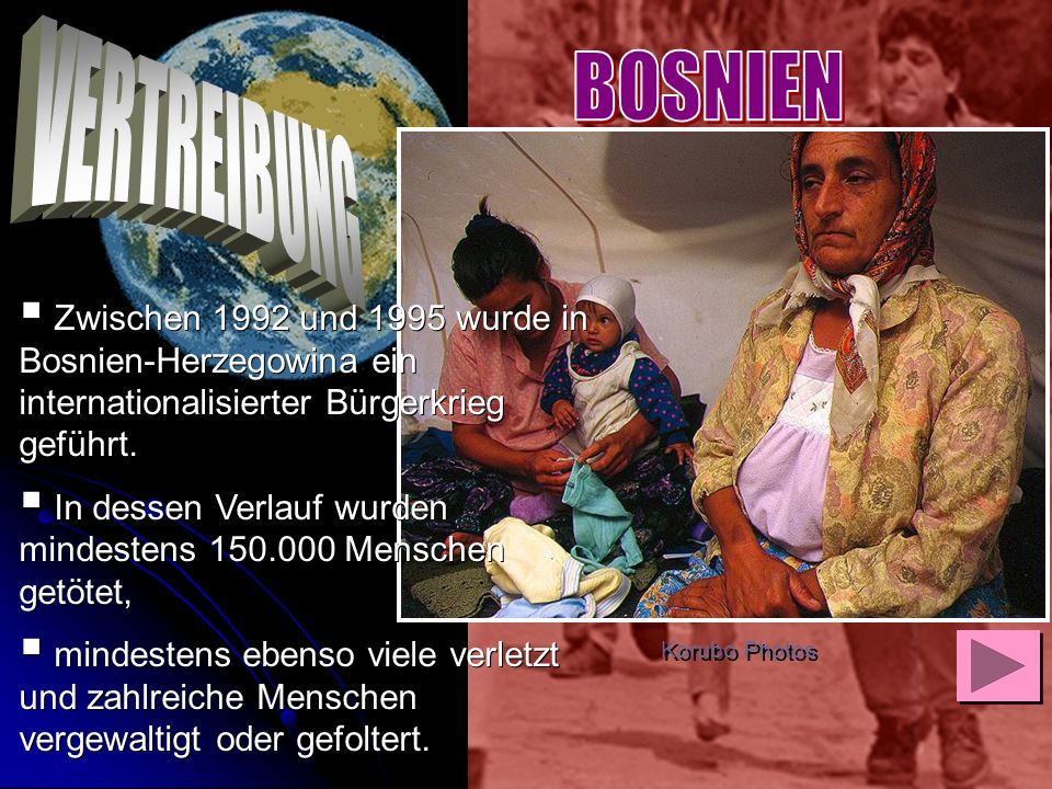BOSNIEN VERTREIBUNG. Zwischen 1992 und 1995 wurde in Bosnien-Herzegowina ein internationalisierter Bürgerkrieg geführt.