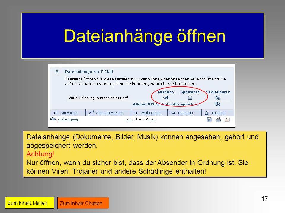 Dateianhänge öffnen Dateianhänge (Dokumente, Bilder, Musik) können angesehen, gehört und abgespeichert werden.