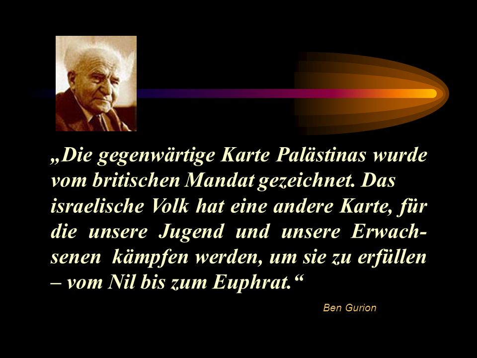 „Die gegenwärtige Karte Palästinas wurde vom britischen Mandat gezeichnet. Das