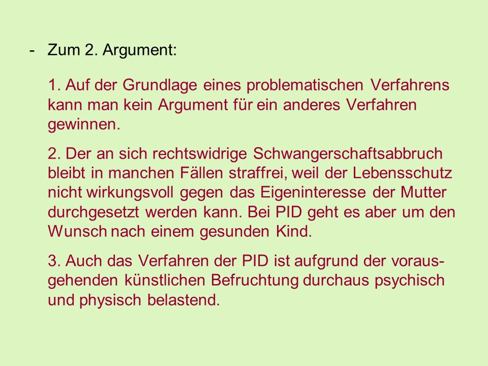 Zum 2. Argument: 1. Auf der Grundlage eines problematischen Verfahrens kann man kein Argument für ein anderes Verfahren gewinnen.