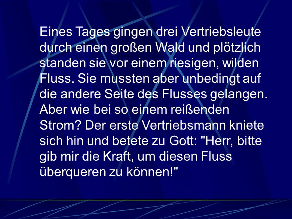 Eines Tages gingen drei Vertriebsleute durch einen großen Wald und plötzlich standen sie vor einem riesigen, wilden Fluss.