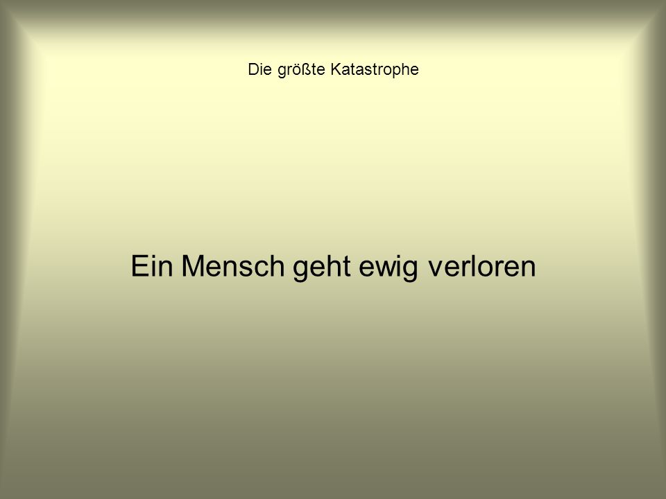 Die größte Katastrophe