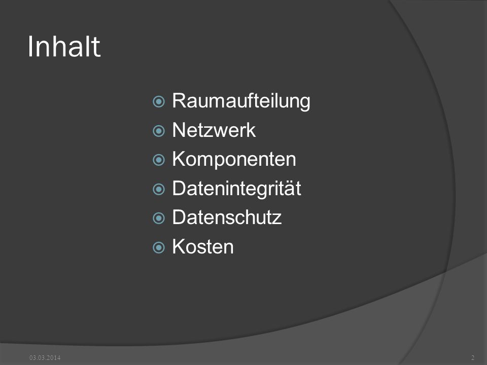 Inhalt Raumaufteilung Netzwerk Komponenten Datenintegrität Datenschutz