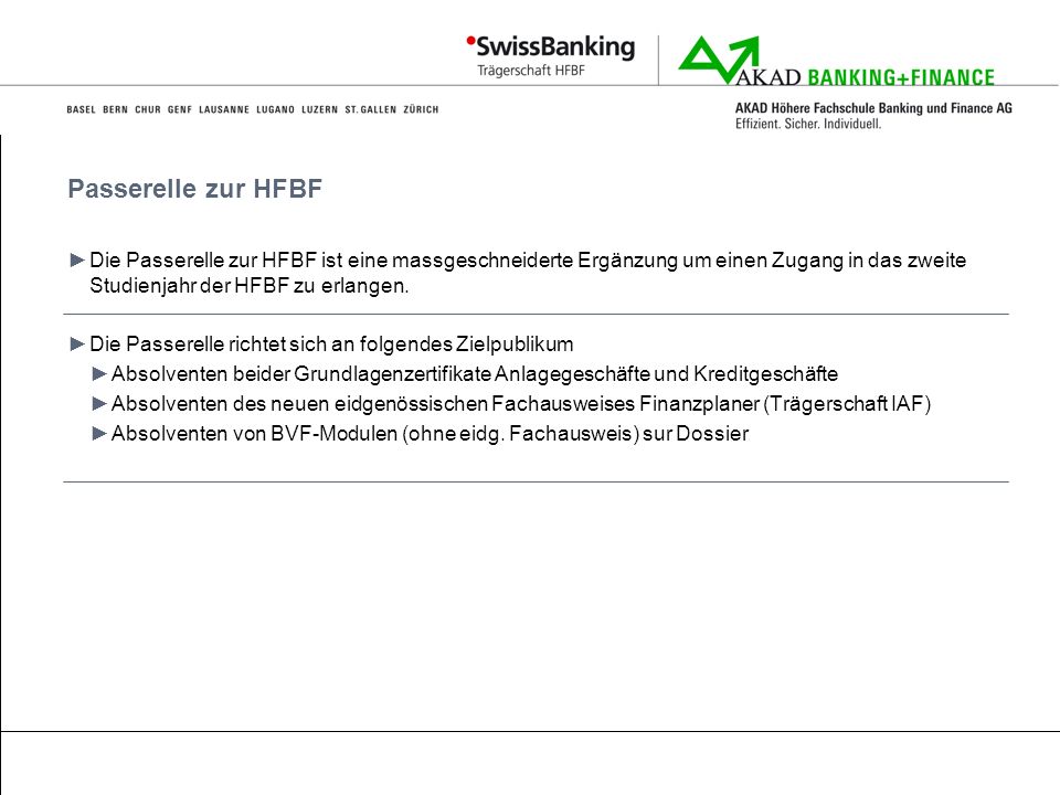Passerelle zur HFBF Die Passerelle zur HFBF ist eine massgeschneiderte Ergänzung um einen Zugang in das zweite Studienjahr der HFBF zu erlangen.