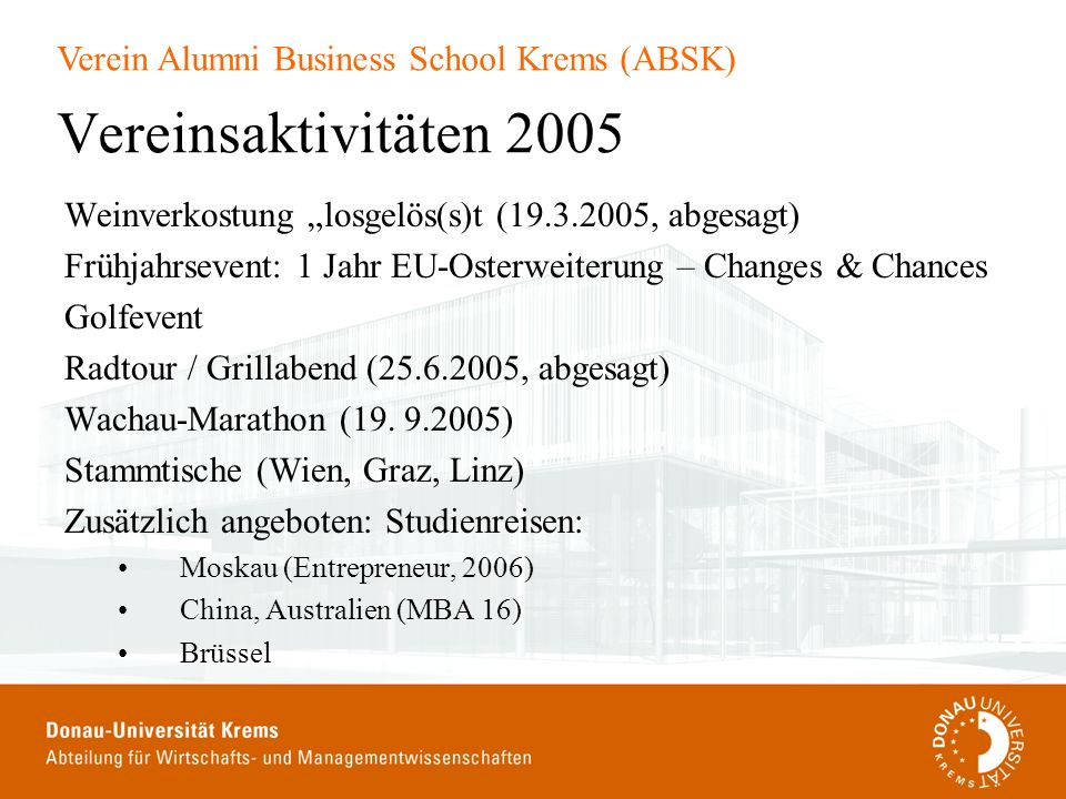 Vereinsaktivitäten 2005 Weinverkostung „losgelös(s)t ( , abgesagt) Frühjahrsevent: 1 Jahr EU-Osterweiterung – Changes & Chances.