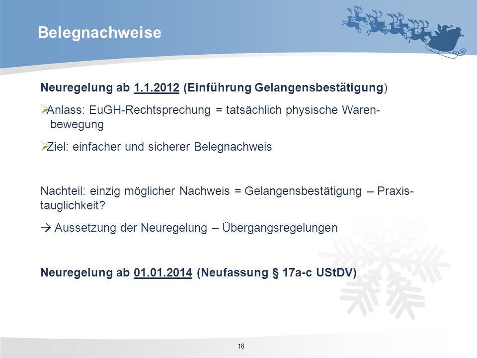 Belegnachweise Neuregelung ab (Einführung Gelangensbestätigung) Anlass: EuGH-Rechtsprechung = tatsächlich physische Waren- bewegung.