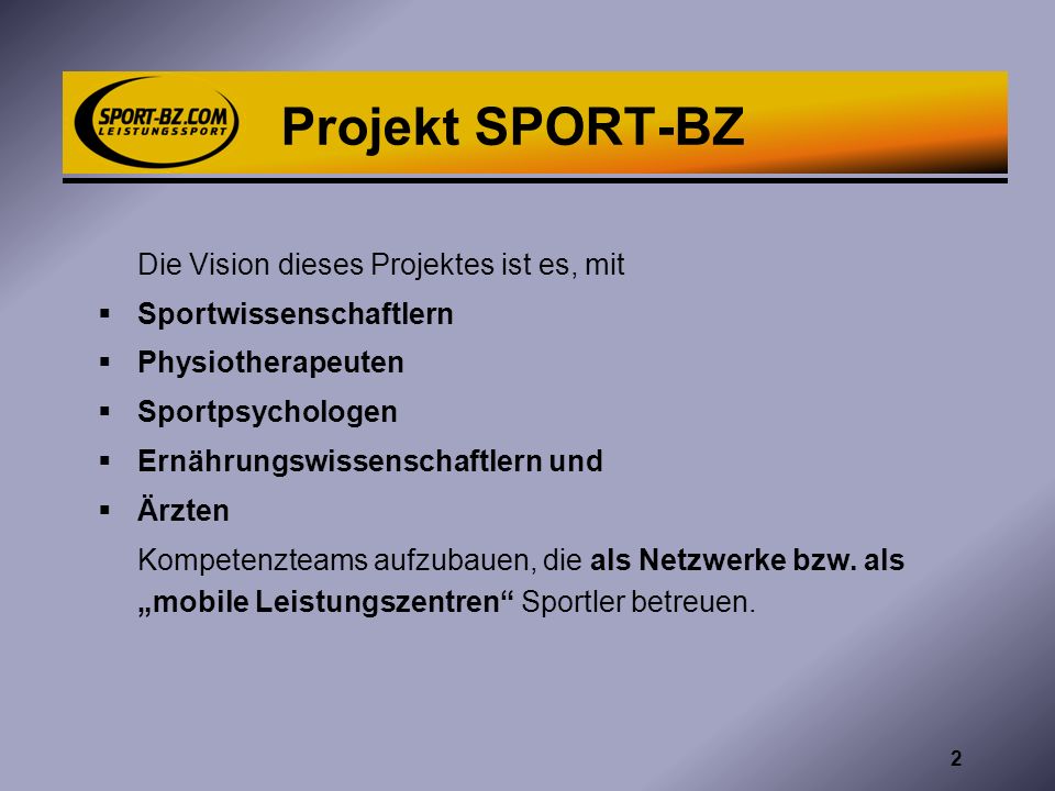 Projekt SPORT-BZ Die Vision dieses Projektes ist es, mit