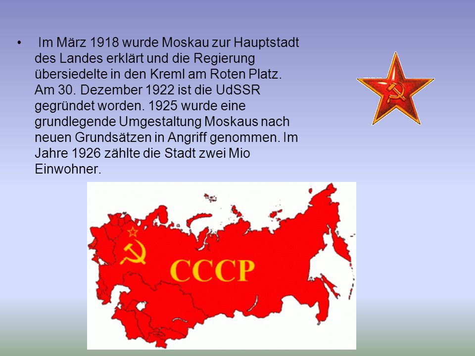 Im März 1918 wurde Moskau zur Hauptstadt des Landes erklärt und die Regierung übersiedelte in den Kreml am Roten Platz.