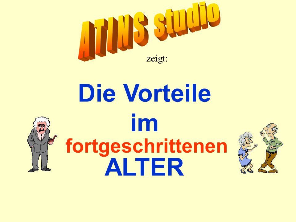 A T I N S studio zeigt: Die Vorteile im ALTER fortgeschrittenen