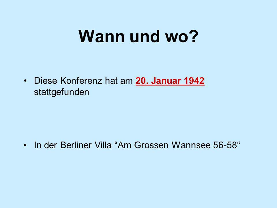 Wann und wo Diese Konferenz hat am 20. Januar 1942 stattgefunden