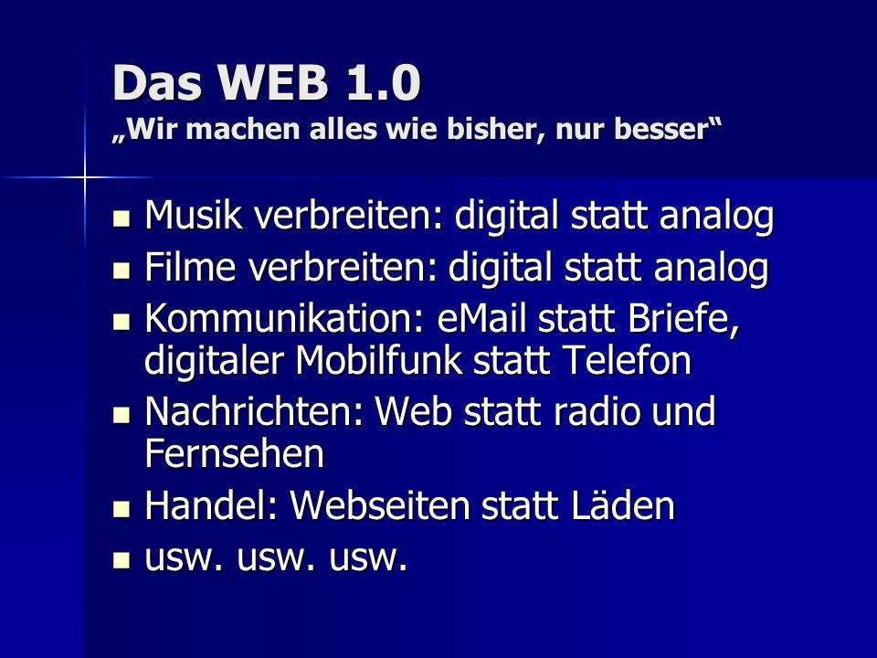 Das WEB 1.0 „Wir machen alles wie bisher, nur besser