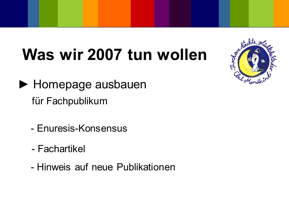 Was wir 2007 tun wollen ► Homepage ausbauen für Fachpublikum