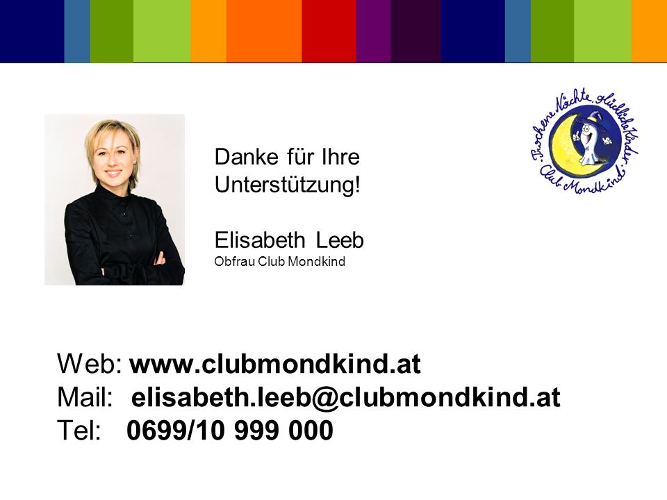 Danke für Ihre Unterstützung! Elisabeth Leeb Obfrau Club Mondkind