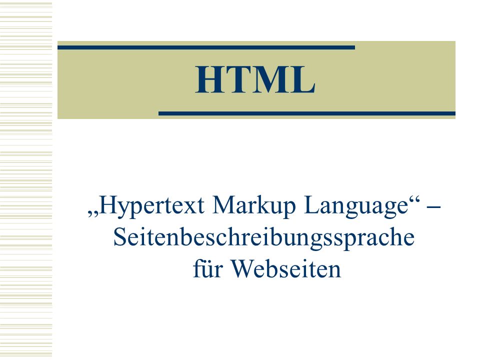 HTML „Hypertext Markup Language – Seitenbeschreibungssprache
