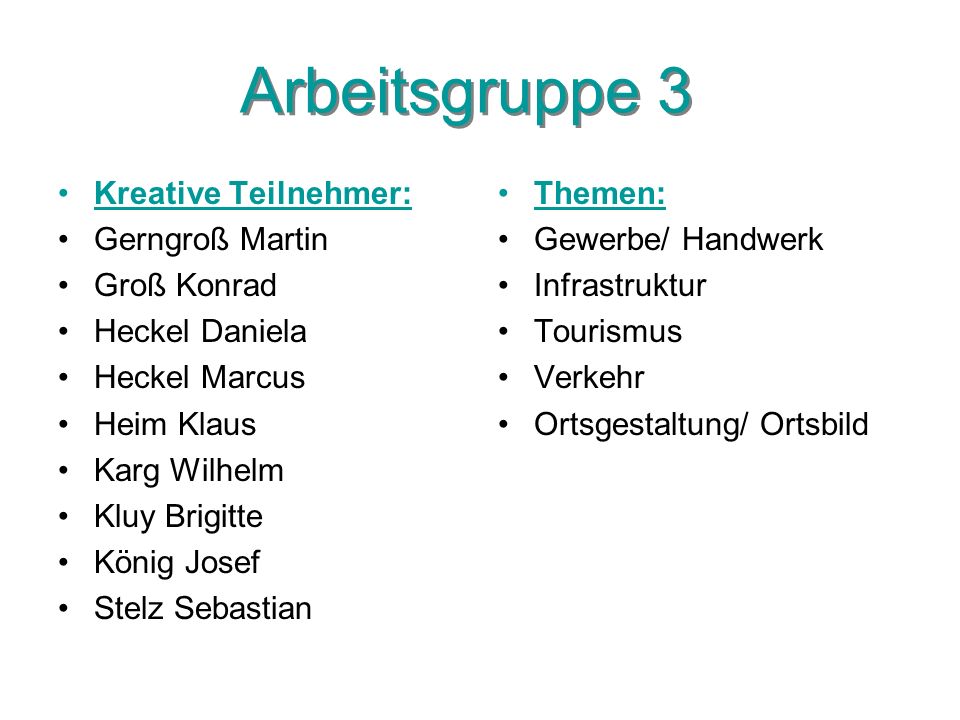 Arbeitsgruppe 3 Kreative Teilnehmer: Gerngroß Martin Groß Konrad
