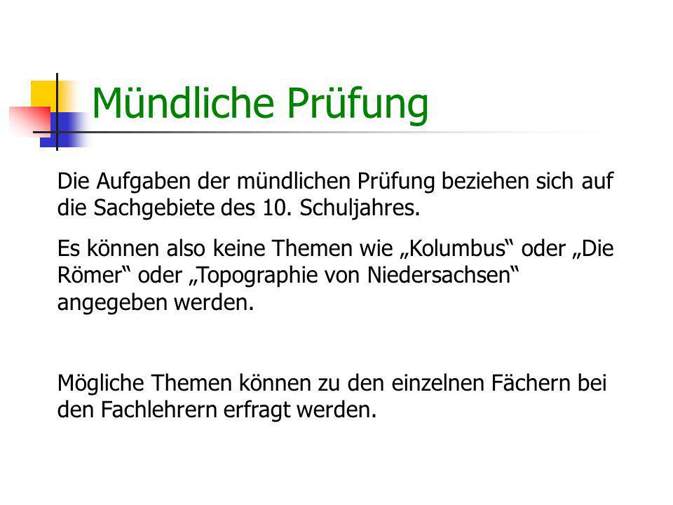 Mündliche Prüfung Die Aufgaben der mündlichen Prüfung beziehen sich auf die Sachgebiete des 10. Schuljahres.