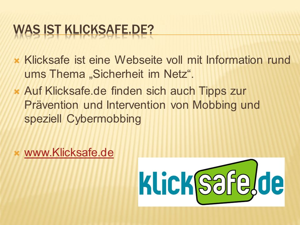 Was ist Klicksafe.DE Klicksafe ist eine Webseite voll mit Information rund ums Thema „Sicherheit im Netz .