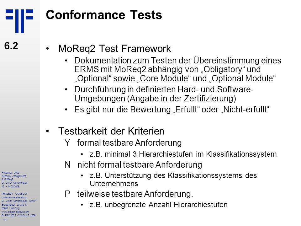 Conformance Tests 6.2 MoReq2 Test Framework Testbarkeit der Kriterien