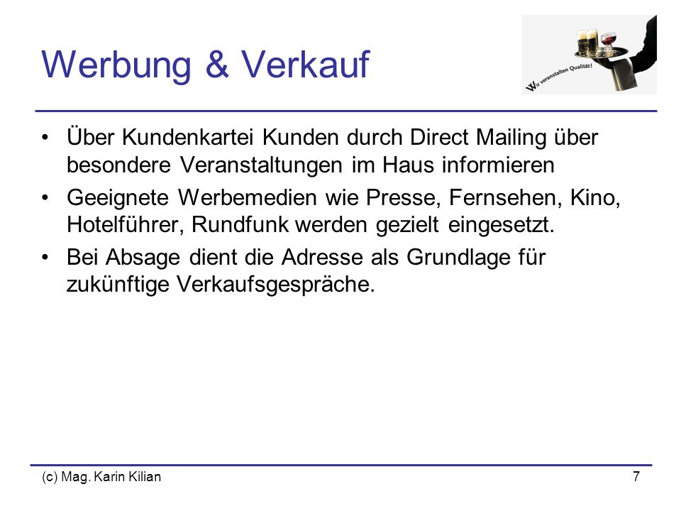 Werbung & Verkauf Über Kundenkartei Kunden durch Direct Mailing über besondere Veranstaltungen im Haus informieren.