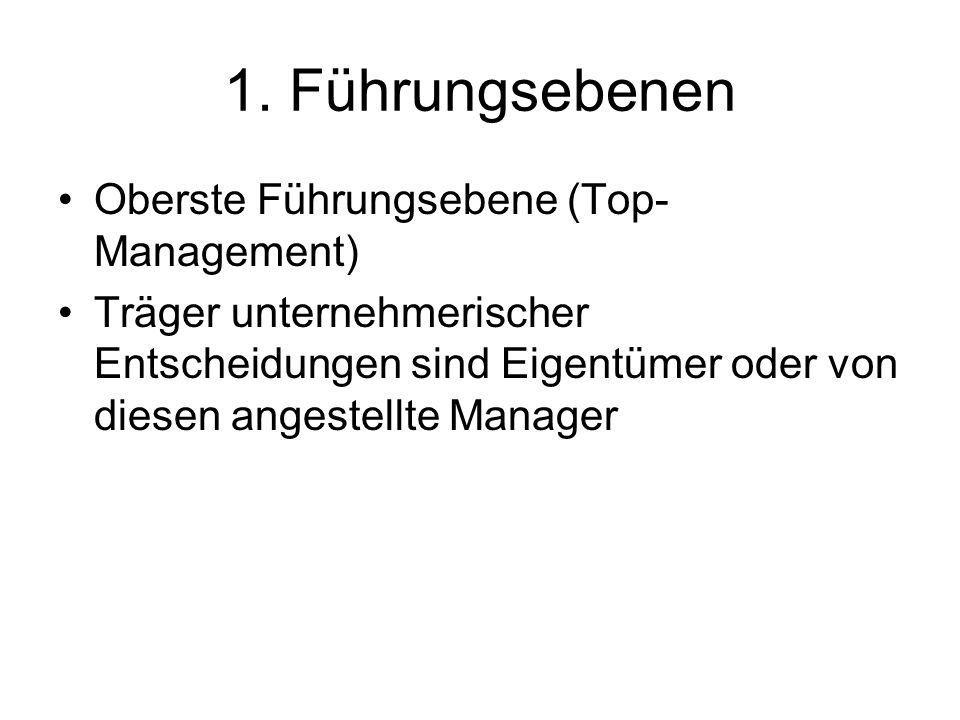 1. Führungsebenen Oberste Führungsebene (Top-Management)