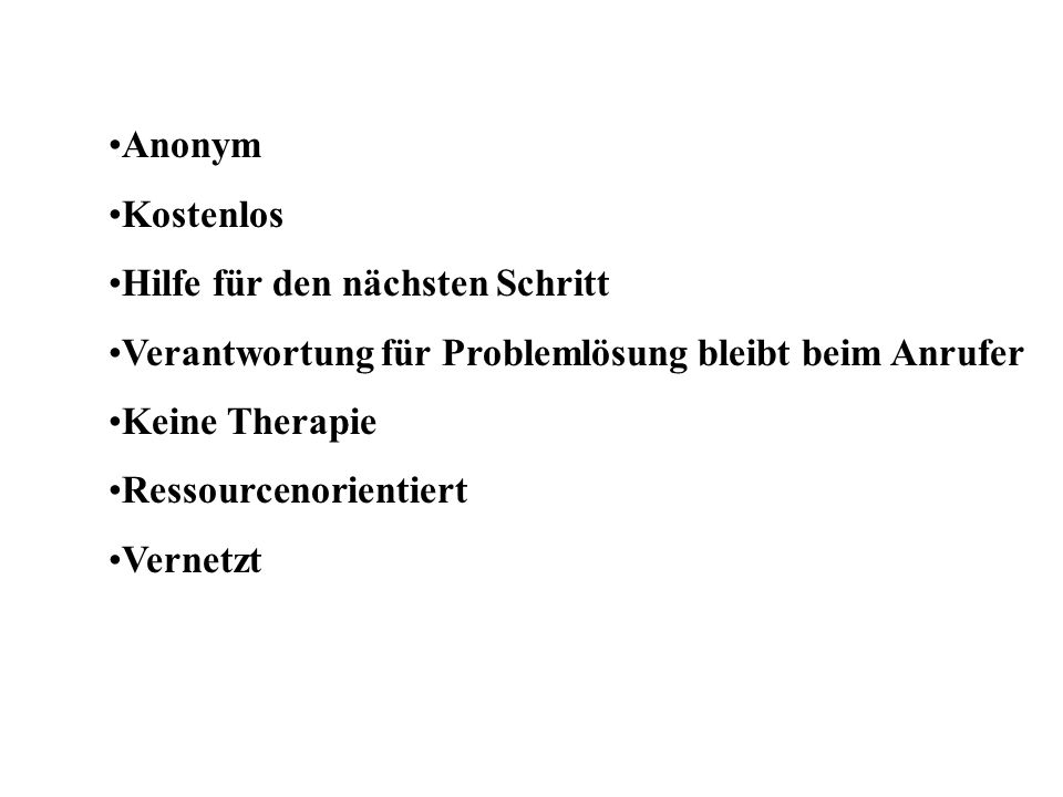 Anonym Kostenlos. Hilfe für den nächsten Schritt. Verantwortung für Problemlösung bleibt beim Anrufer.