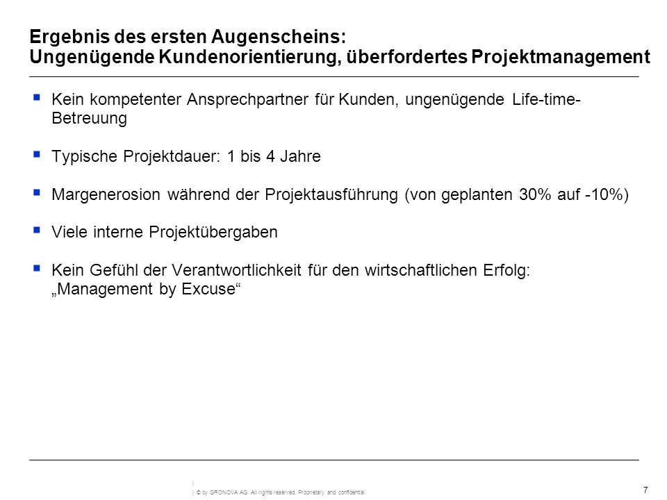 Ergebnis des ersten Augenscheins: Ungenügende Kundenorientierung, überfordertes Projektmanagement