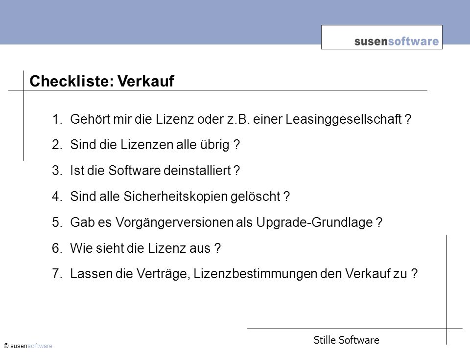 Checkliste: Verkauf. 1. Gehört mir die Lizenz oder z.B. einer Leasinggesellschaft 2. Sind die Lizenzen alle übrig