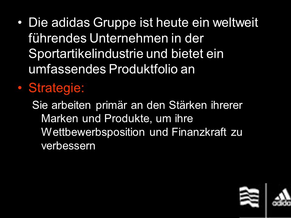 Die adidas Gruppe ist heute ein weltweit führendes Unternehmen in der Sportartikelindustrie und bietet ein umfassendes Produktfolio an