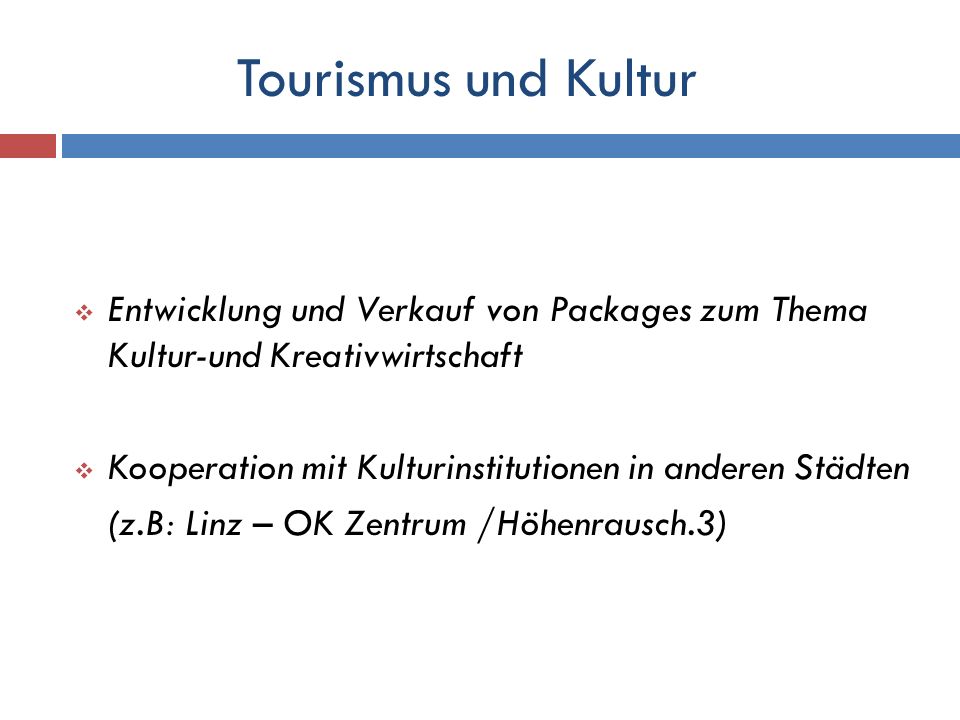 Tourismus und Kultur Entwicklung und Verkauf von Packages zum Thema Kultur-und Kreativwirtschaft.