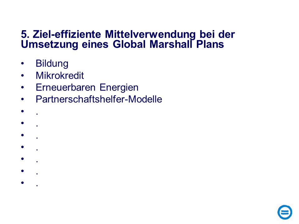 5. Ziel-effiziente Mittelverwendung bei der Umsetzung eines Global Marshall Plans