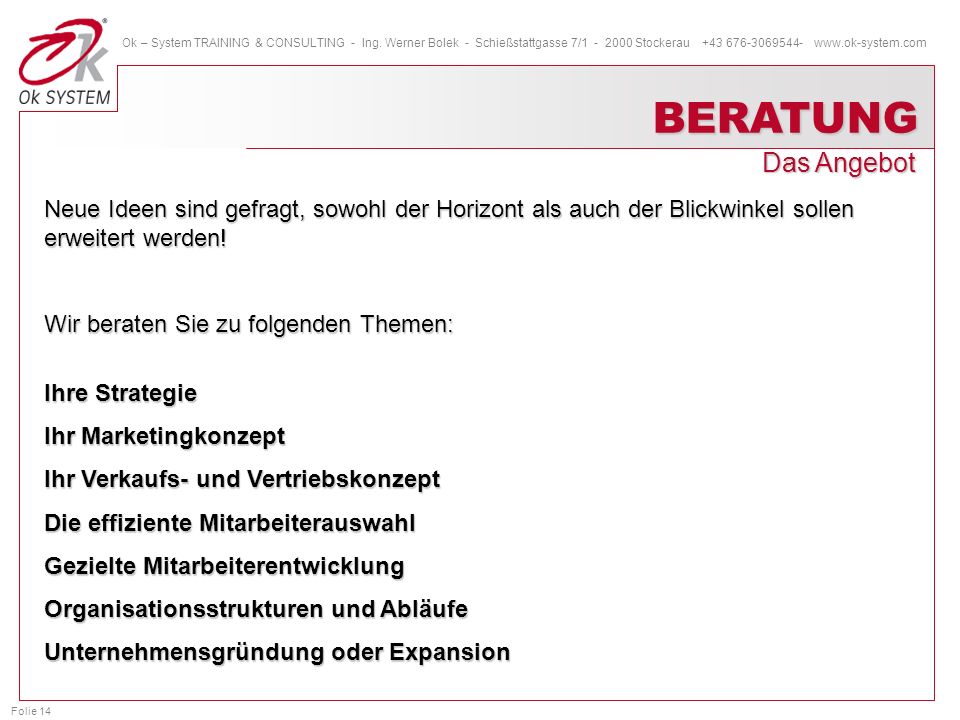 BERATUNG Das Angebot. Neue Ideen sind gefragt, sowohl der Horizont als auch der Blickwinkel sollen erweitert werden!
