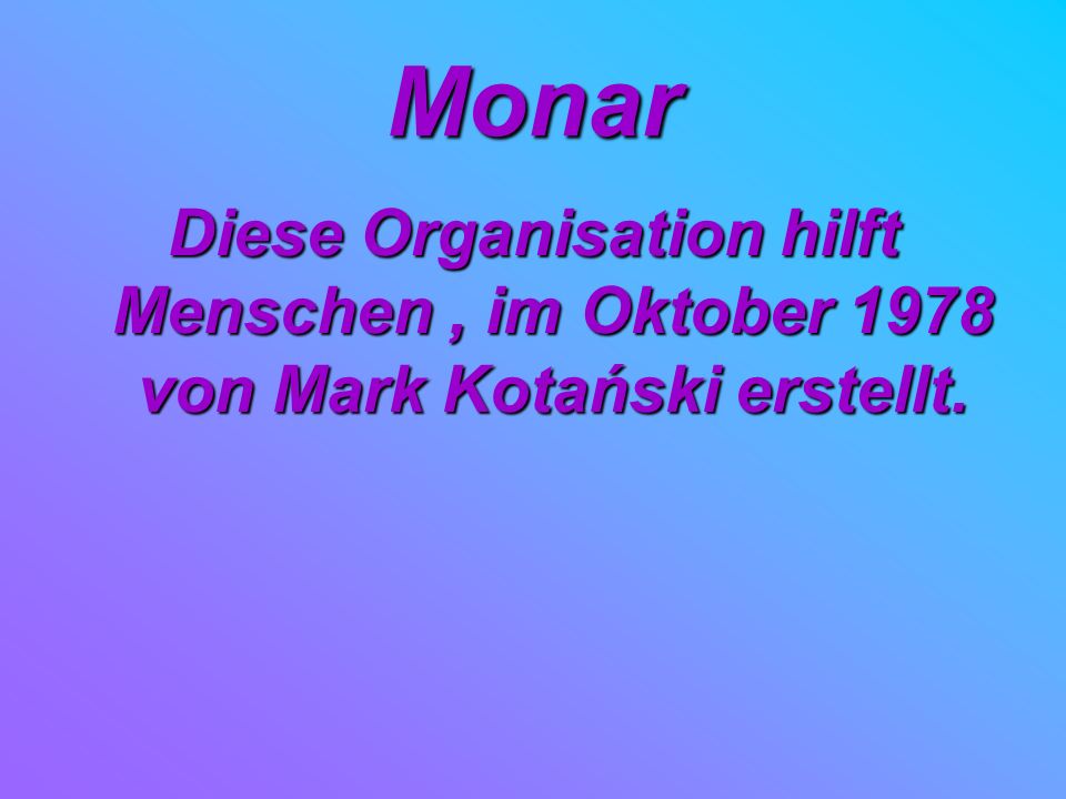Monar Diese Organisation hilft Menschen , im Oktober 1978 von Mark Kotański erstellt.