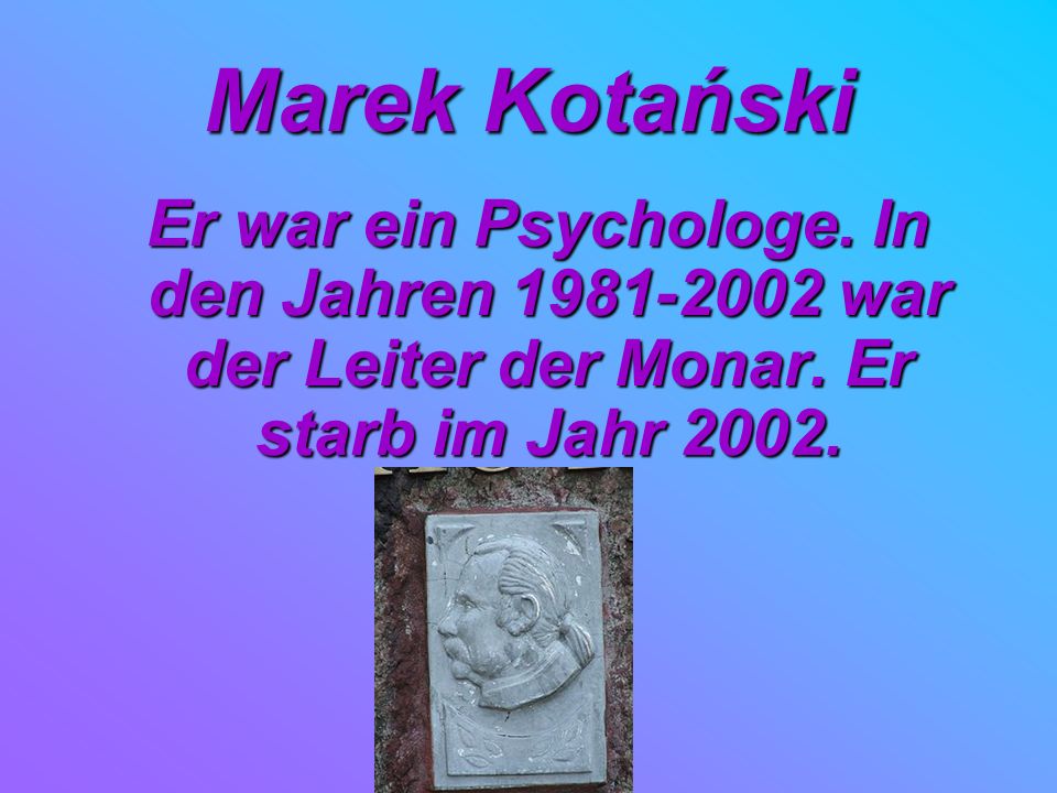 Marek Kotański Er war ein Psychologe. In den Jahren war der Leiter der Monar.