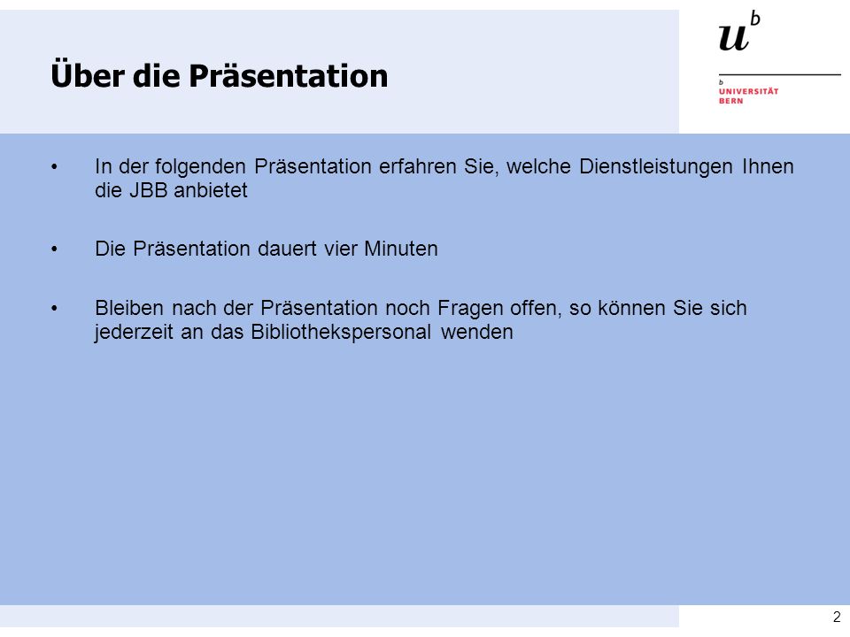 Über die Präsentation • In der folgenden Präsentation erfahren Sie, welche Dienstleistungen Ihnen die JBB anbietet.
