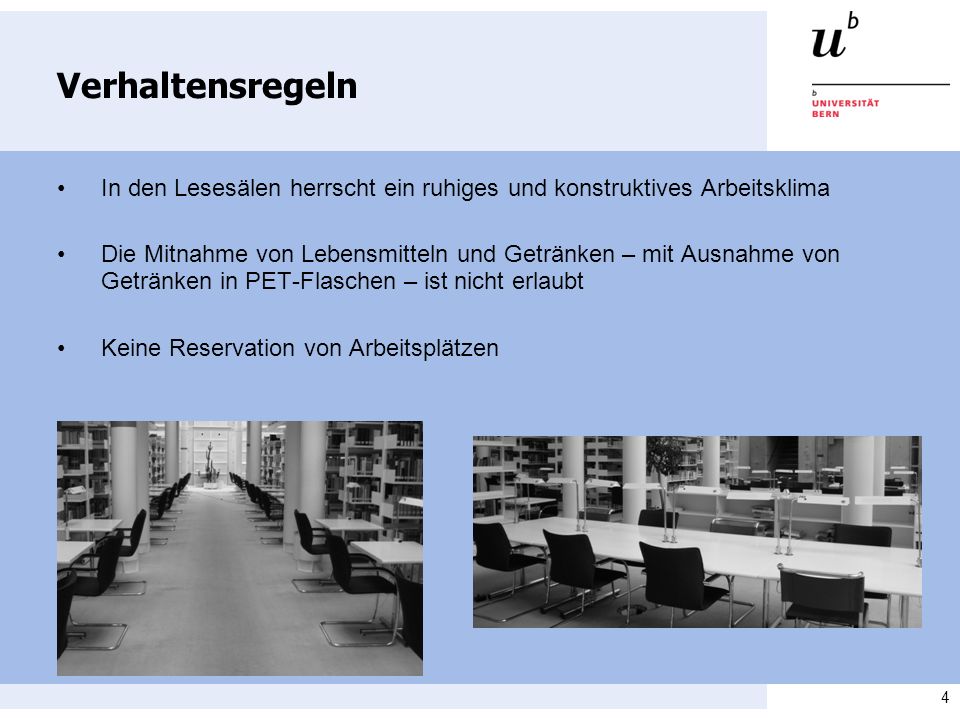Verhaltensregeln • In den Lesesälen herrscht ein ruhiges und konstruktives Arbeitsklima.