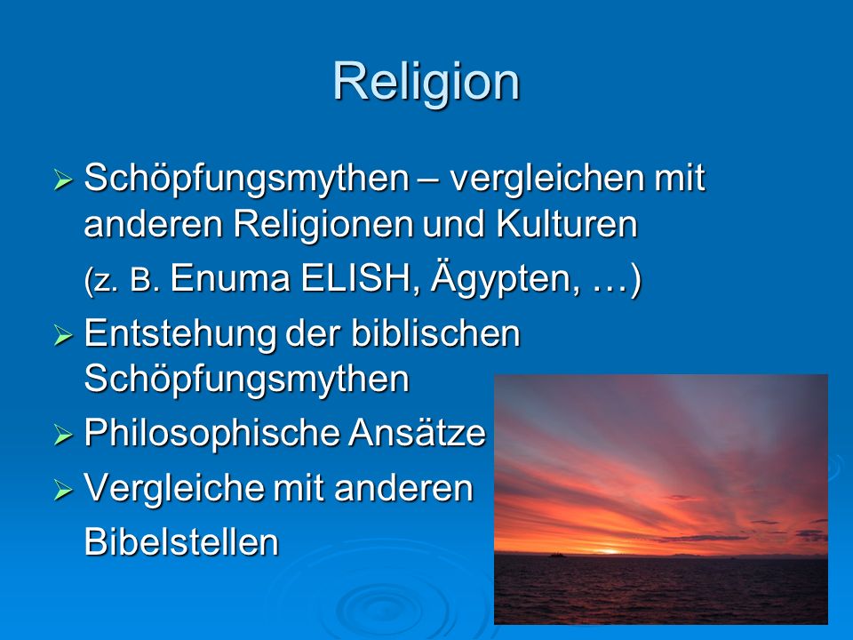Religion Schöpfungsmythen – vergleichen mit anderen Religionen und Kulturen. (z. B. Enuma ELISH, Ägypten, …)