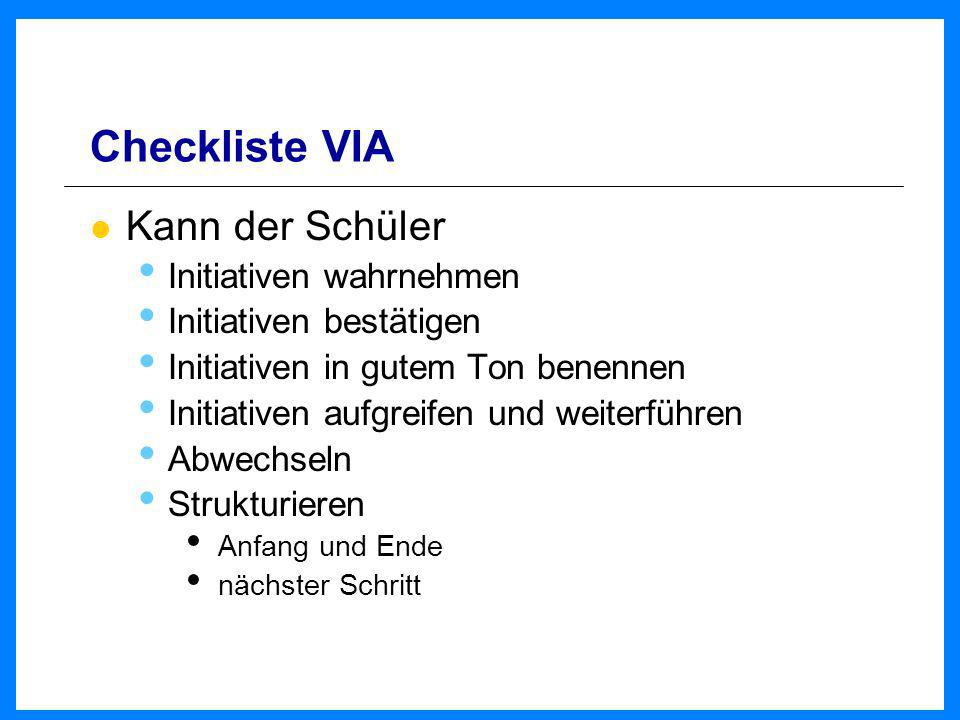Checkliste VIA Kann der Schüler Initiativen wahrnehmen