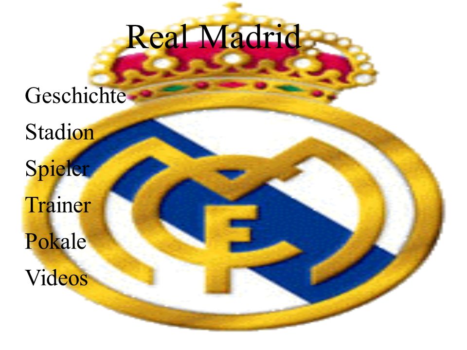 Geschichte Stadion Spieler Trainer Pokale Videos Real Madrid