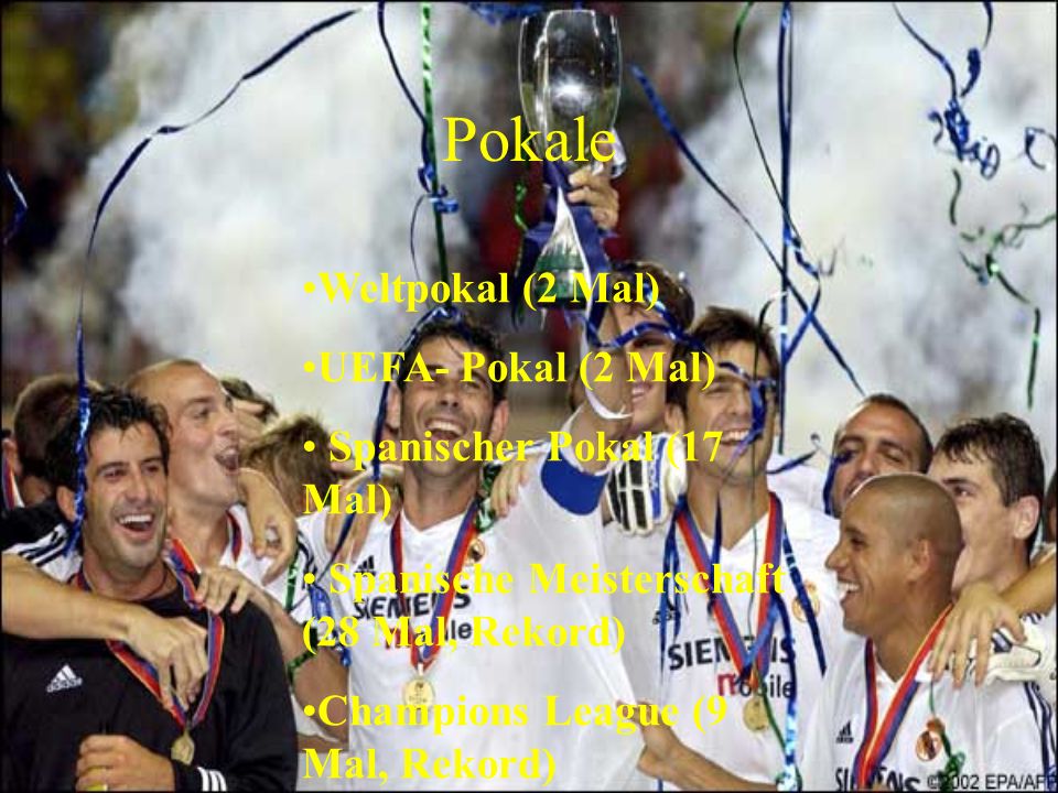 Pokale Weltpokal (2 Mal) UEFA- Pokal (2 Mal) Spanischer Pokal (17 Mal)