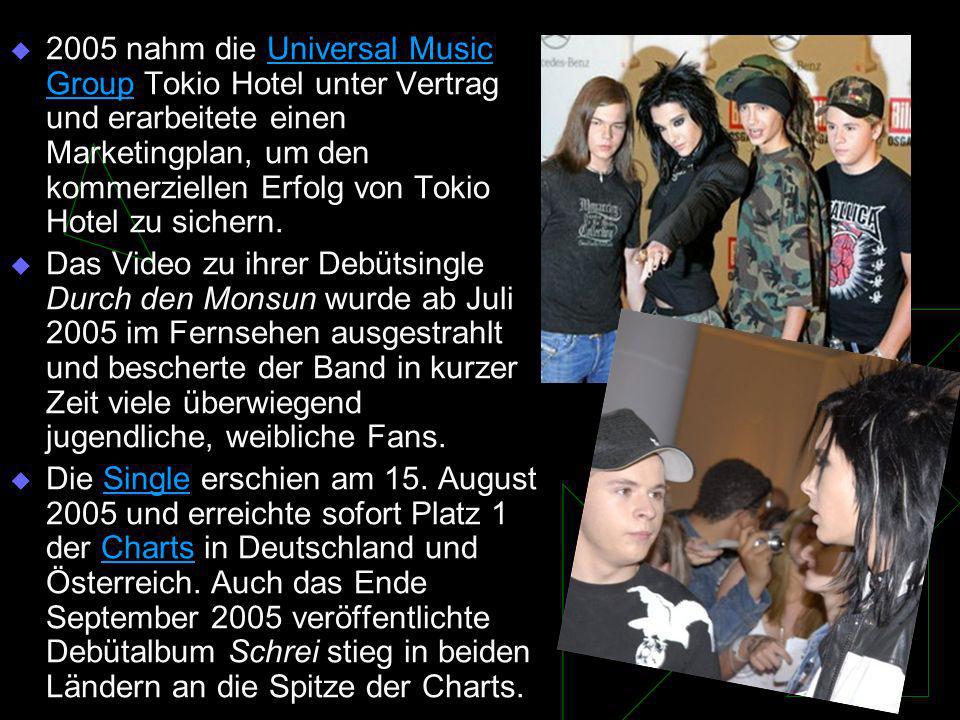 2005 nahm die Universal Music Group Tokio Hotel unter Vertrag und erarbeitete einen Marketingplan, um den kommerziellen Erfolg von Tokio Hotel zu sichern.