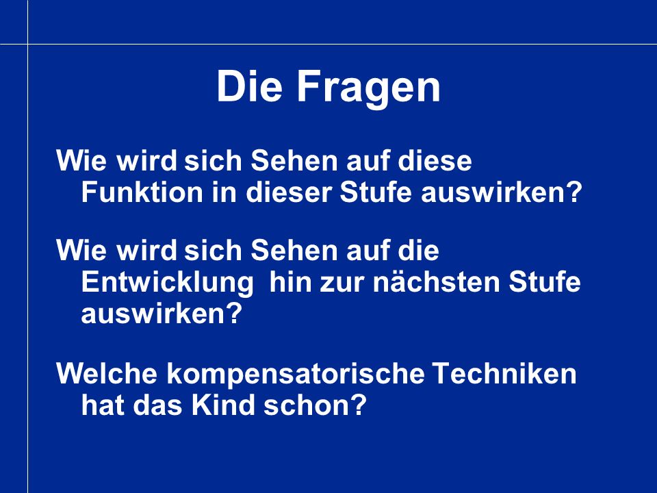 Die Fragen Wie wird sich Sehen auf diese Funktion in dieser Stufe auswirken
