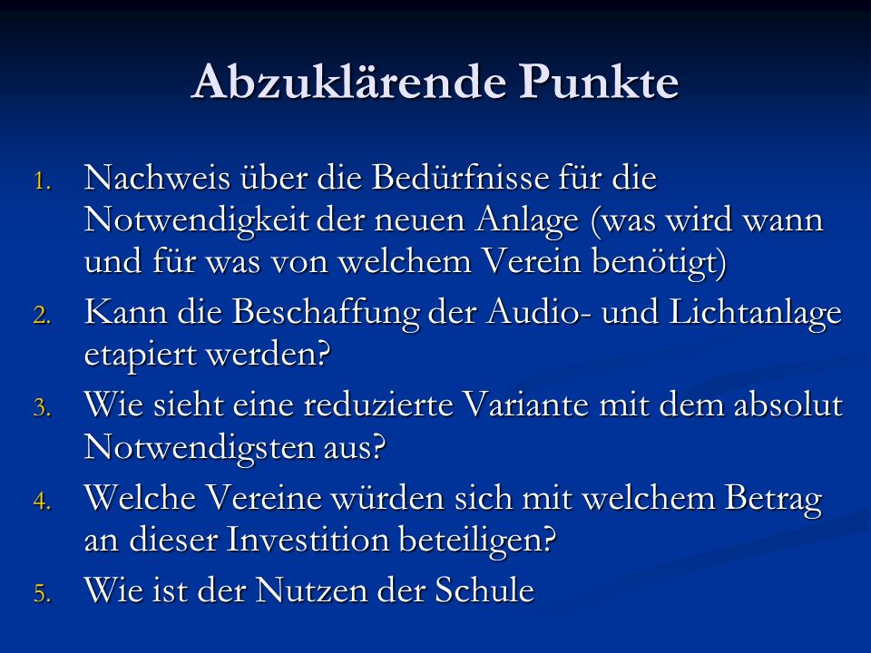 Abzuklärende Punkte Nachweis über die Bedürfnisse für die Notwendigkeit der neuen Anlage (was wird wann und für was von welchem Verein benötigt)
