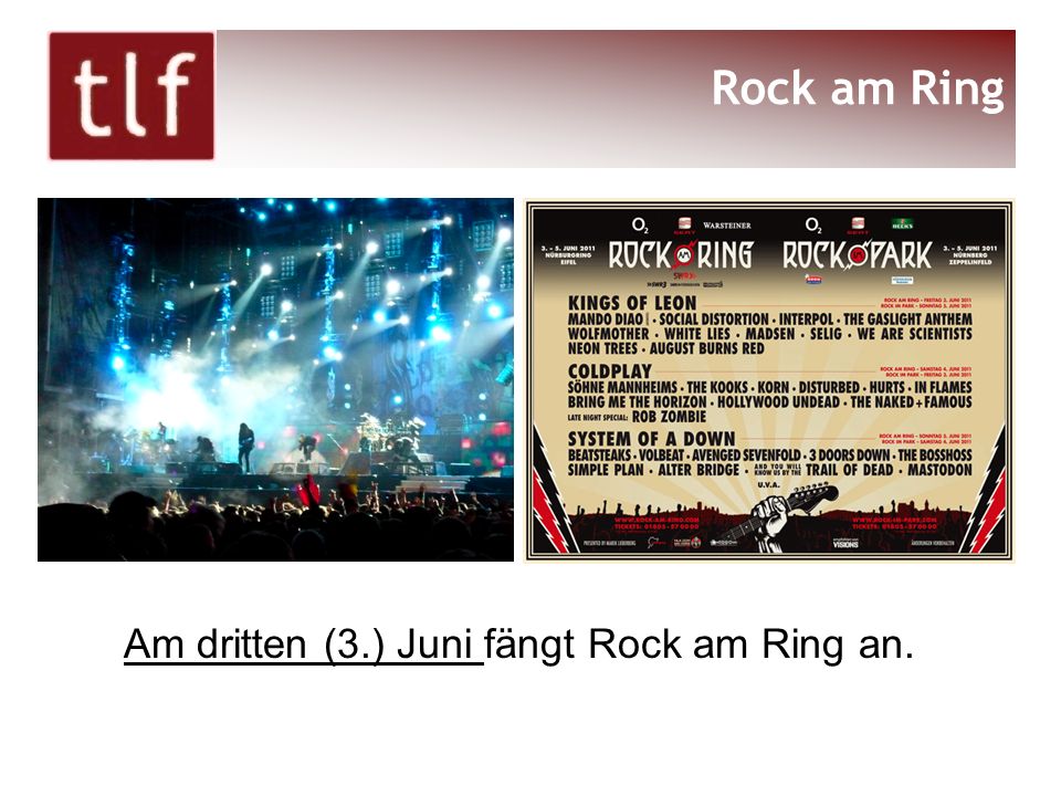 Rock am Ring Am dritten (3.) Juni fängt Rock am Ring an.