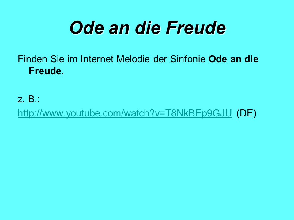 Ode an die Freude Finden Sie im Internet Melodie der Sinfonie Ode an die Freude.